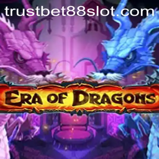 Unleashing the Mystical World of EraOfDragons and Trustbet88