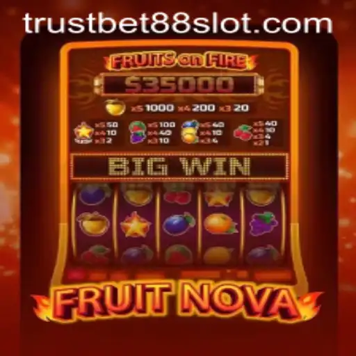 Exploring the Exciting World of FruitNova with Trustbet88