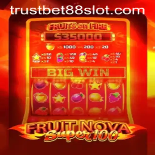 Exploring the Exciting World of FruitNovaSuper100 and Trustbet88